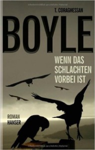 Wenn das Schlachten vorbei ist T C Boyle